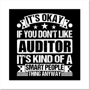 It's Okay If You Don't Like Auditor It's Kind Of A Smart People Thing Anyway Auditor Lover Posters and Art